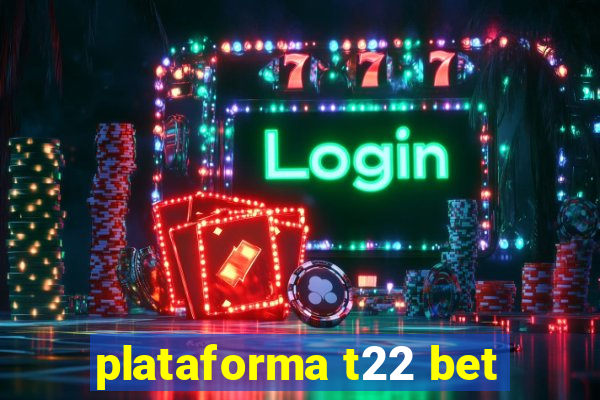 plataforma t22 bet